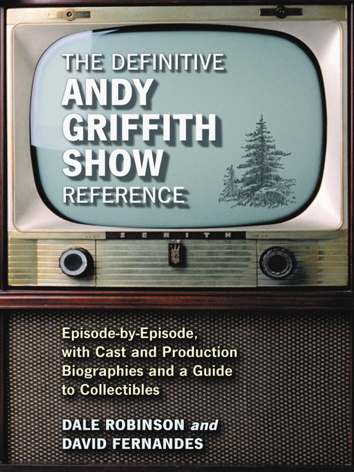 Title details for The Definitive Andy Griffith Show Reference by Dale Robinson - Available